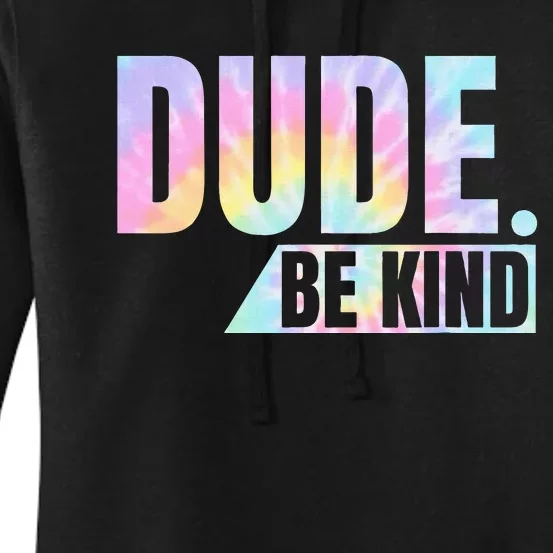 Tie Dye Dude Be Kind Anti Bullying Choose Kind Movement Women's Pullover Hoodie