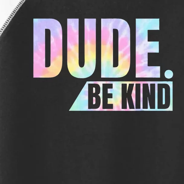 Tie Dye Dude Be Kind Anti Bullying Choose Kind Movement Toddler Fine Jersey T-Shirt