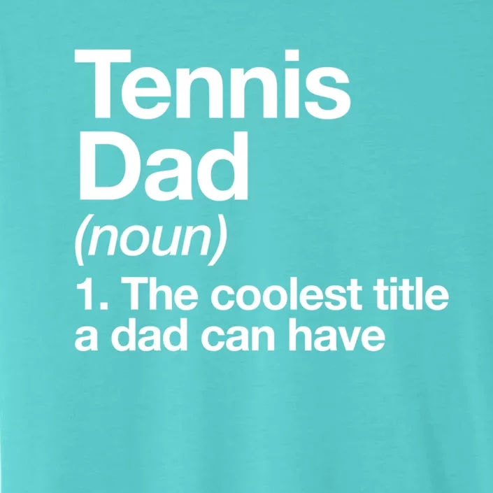 Tennis Dad Definition Funny Sports Gift ChromaSoft Performance T-Shirt