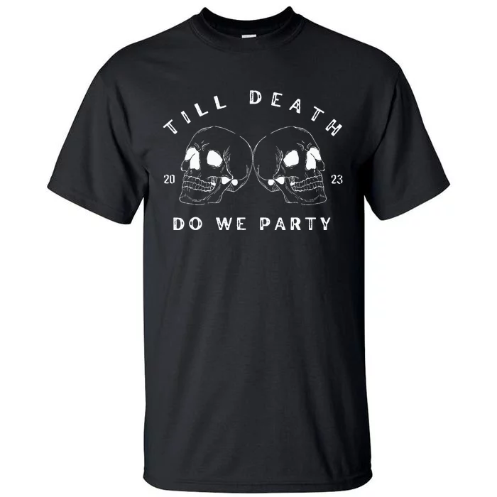 Till Death Do We Party Bride Skull Bachelorette Tall T-Shirt