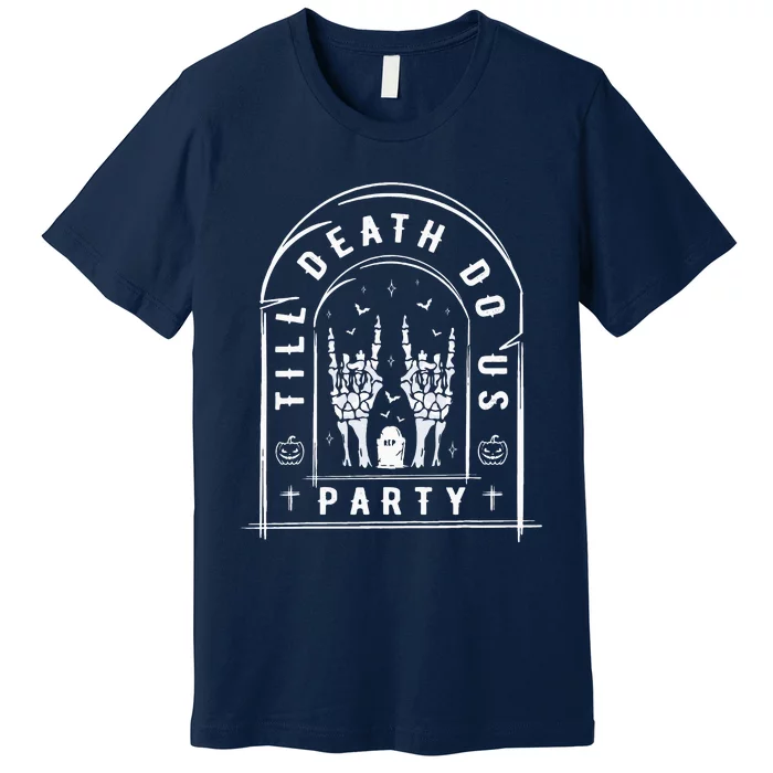 Till Death Do Us Party For Bachelor Halloween Gifts Premium T-Shirt