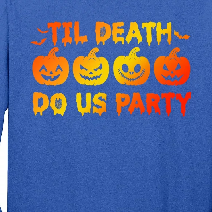 Til Death Do Us Party Halloween Trick Or Treat Spooky Season Funny Gift Tall Long Sleeve T-Shirt