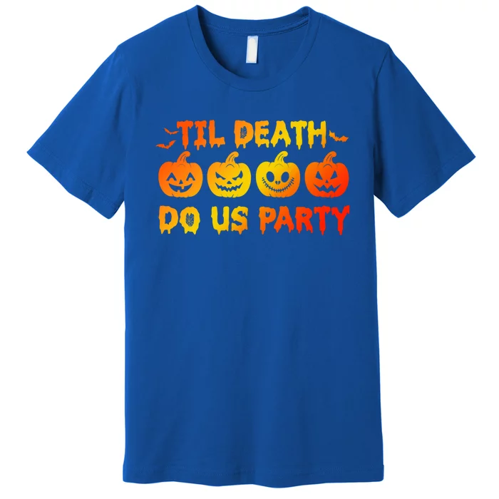 Til Death Do Us Party Halloween Trick Or Treat Spooky Season Funny Gift Premium T-Shirt