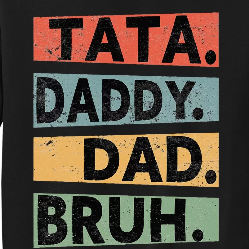 Tata Daddy Dad Bruh Fathers Day Sweatshirt