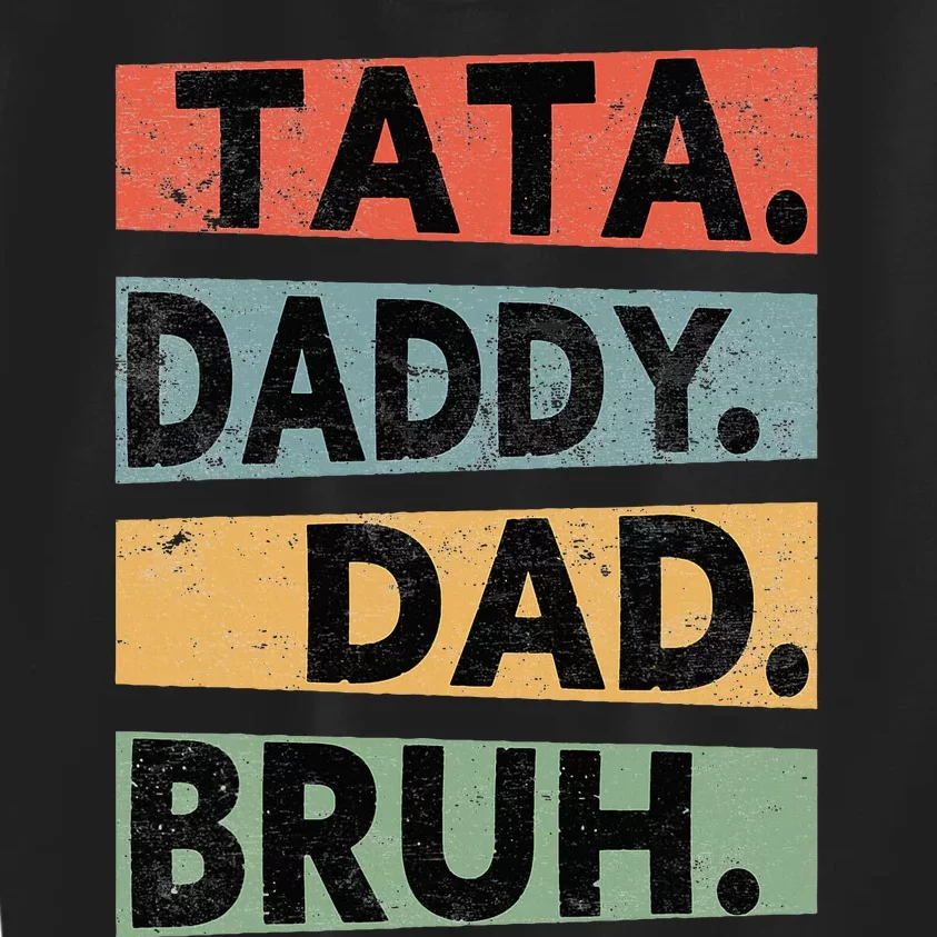 Tata Daddy Dad Bruh Fathers Day Kids Sweatshirt