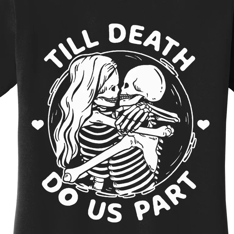 Till Death Do Us Part Skeleton Couple Kissing Women's T-Shirt