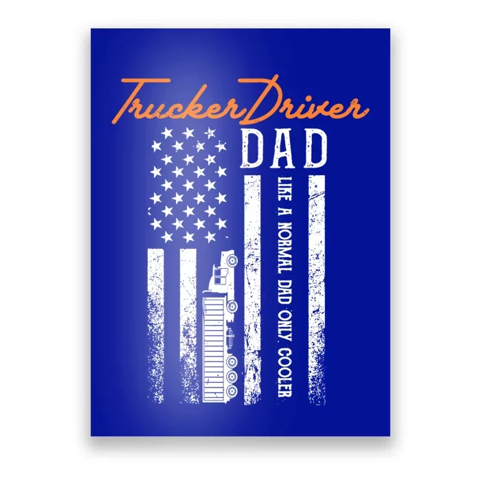 Trucker Driver Dad Like A Normal Dad Only Cooler Fathers D Gift Poster