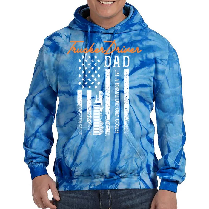 Trucker Driver Dad Like A Normal Dad Only Cooler Fathers D Gift Tie Dye Hoodie