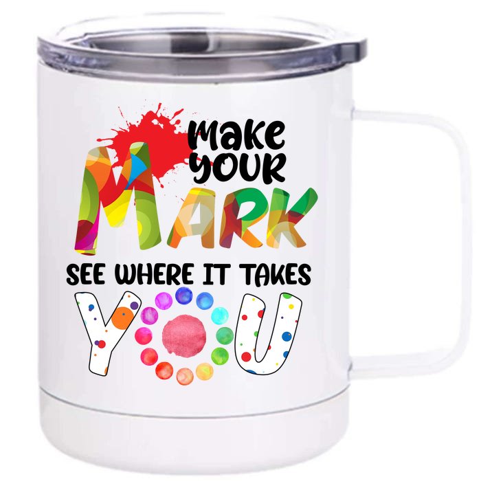 The Dot Day Make Your Mark See Where It Takes You Dot Front & Back 12oz Stainless Steel Tumbler Cup