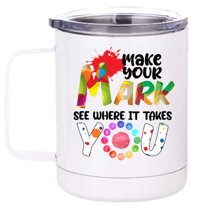 The Dot Day Make Your Mark See Where It Takes You Dot Front & Back 12oz Stainless Steel Tumbler Cup