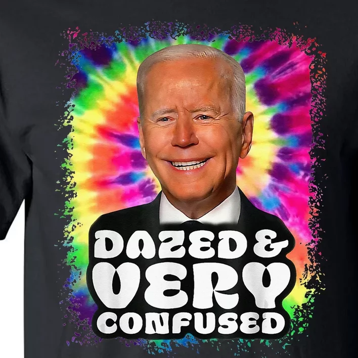 Tie dye Dazed And Very Confused Biden Tall T-Shirt