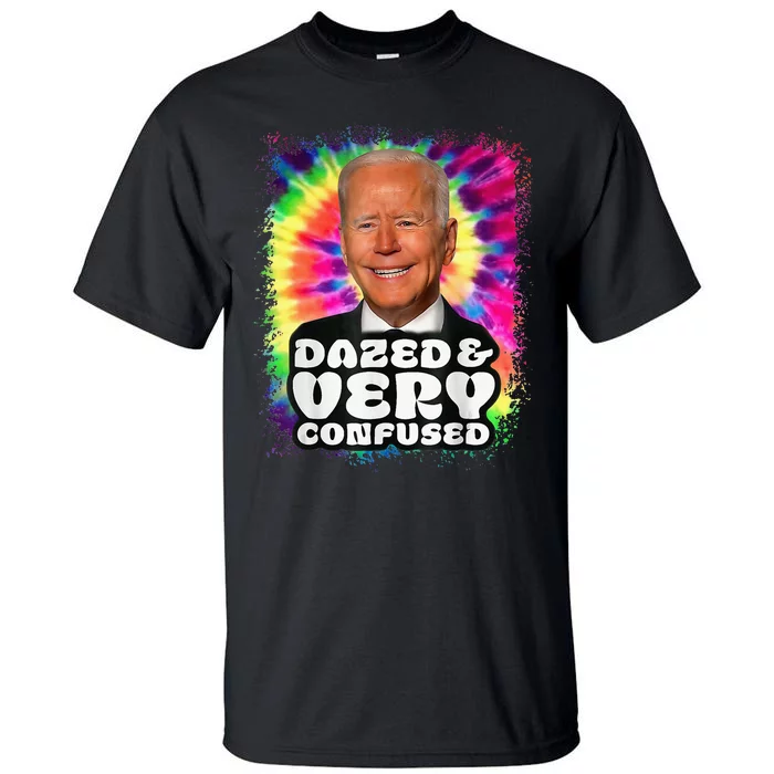 Tie dye Dazed And Very Confused Biden Tall T-Shirt