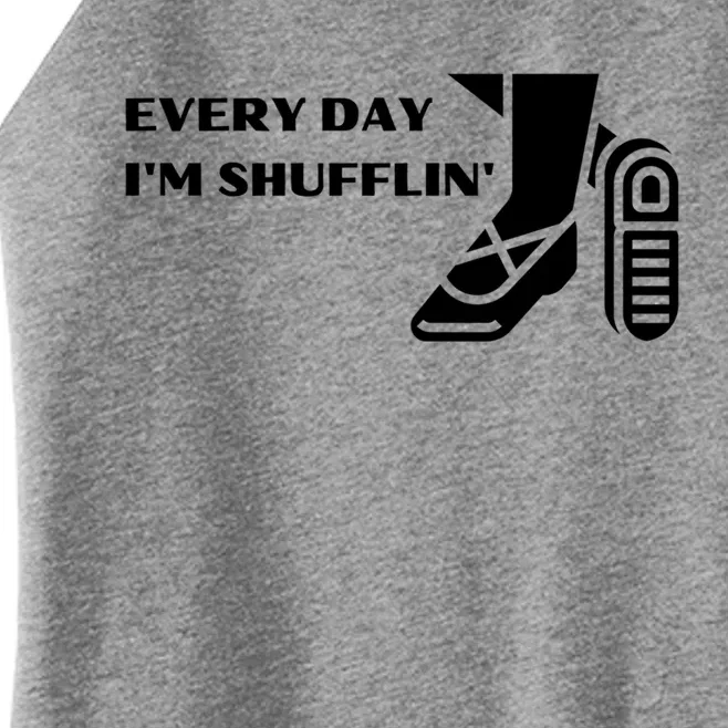 Tap Dance Every Day I'm Shufflin' Gift Women’s Perfect Tri Rocker Tank