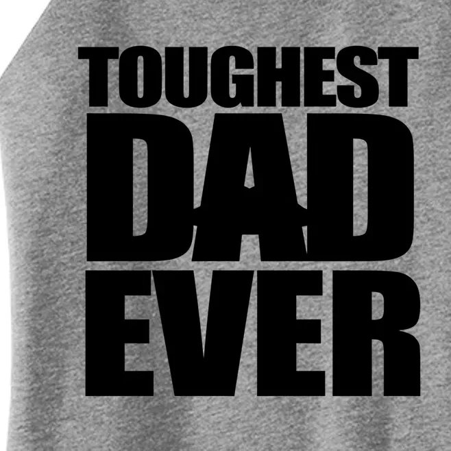 Toughest Dad Ever Meaningful Gift Women’s Perfect Tri Rocker Tank