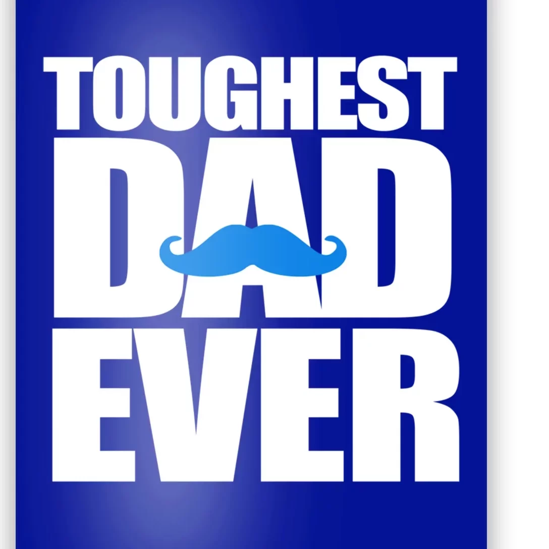 Toughest Dad Ever Great Gift Poster