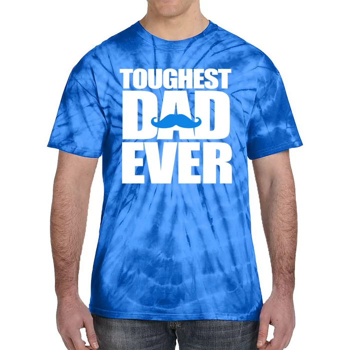 Toughest Dad Ever Great Gift Tie-Dye T-Shirt