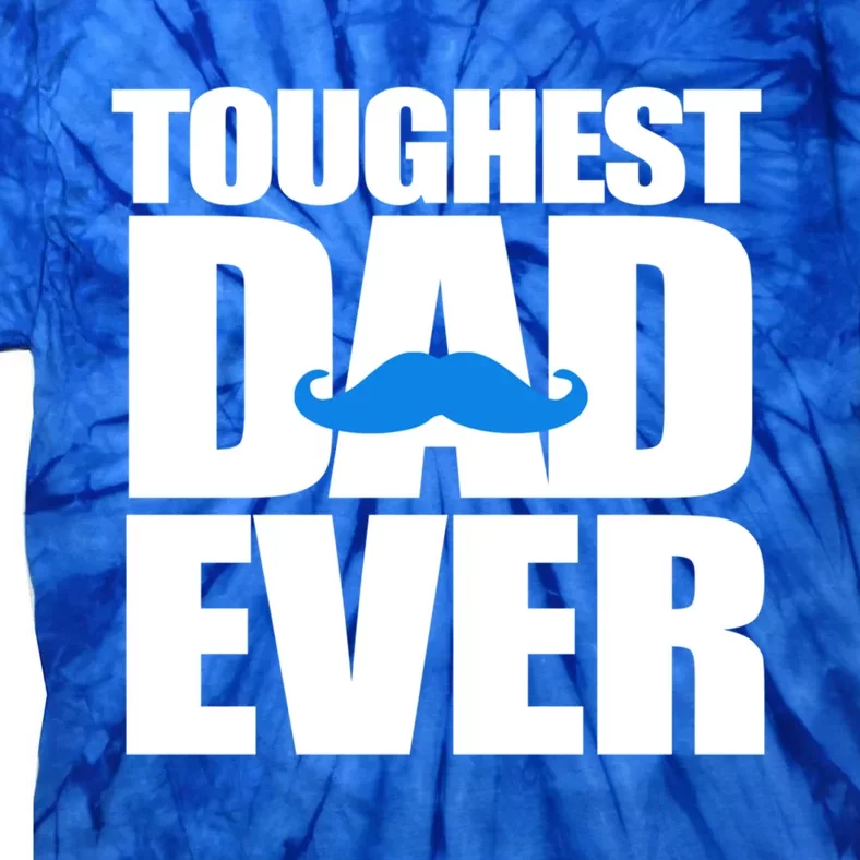 Toughest Dad Ever Great Gift Tie-Dye T-Shirt