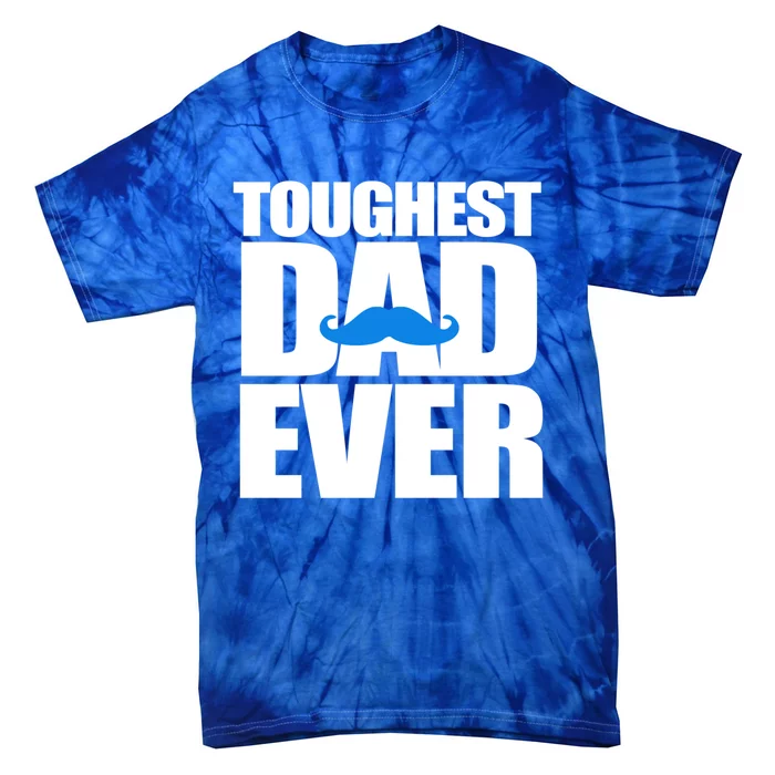 Toughest Dad Ever Great Gift Tie-Dye T-Shirt