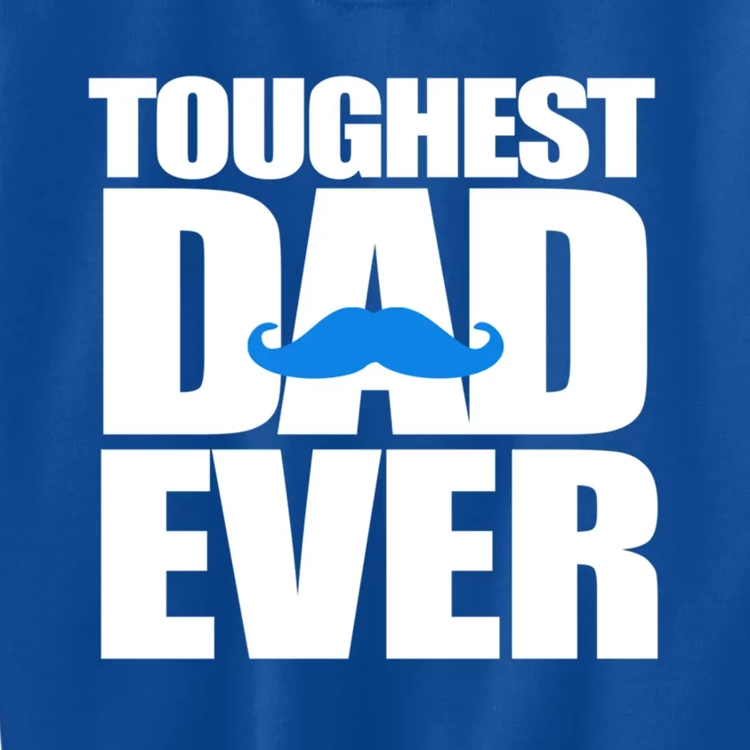 Toughest Dad Ever Great Gift Kids Sweatshirt