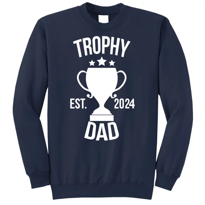 Trophy Dad Est 2024 Sweatshirt