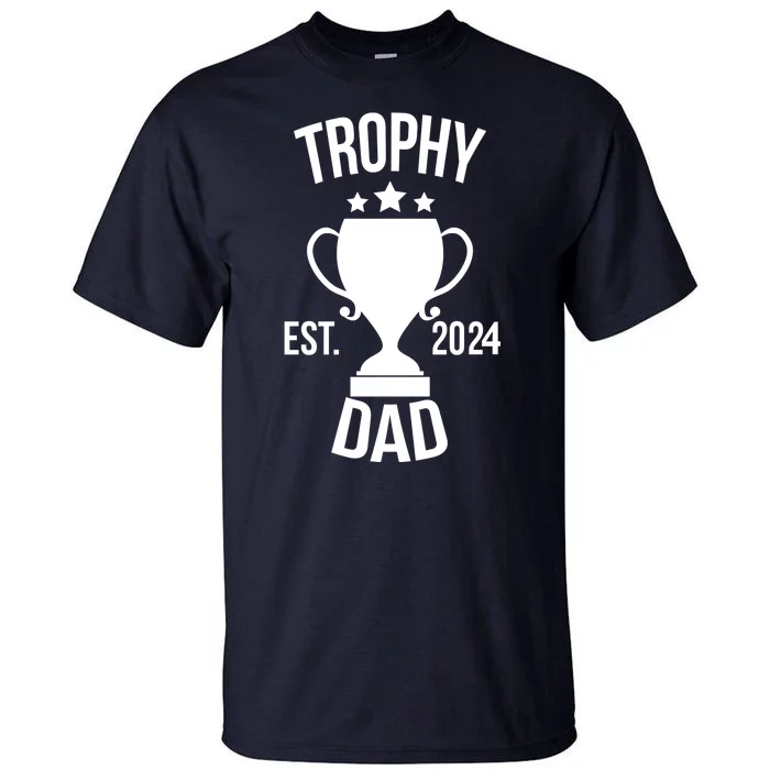 Trophy Dad Est 2024 Tall T-Shirt