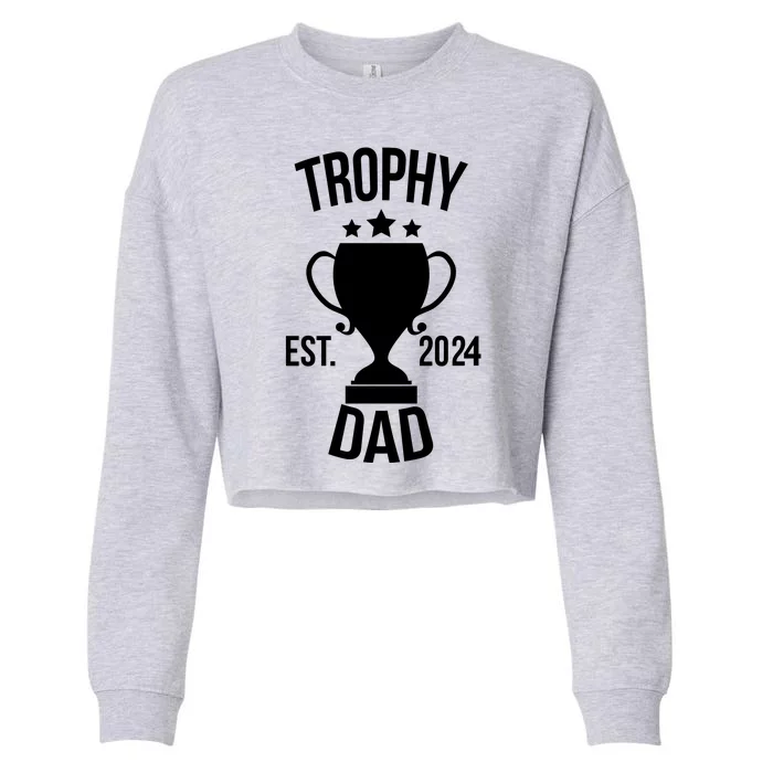 Trophy Dad Est 2024 Cropped Pullover Crew