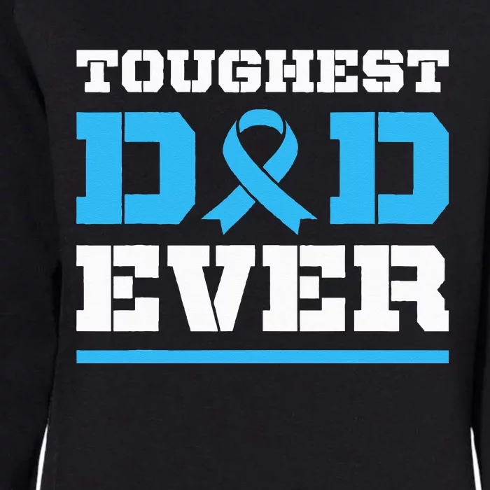 Toughest Dad Ever Prostate Cancer Awareness Support Womens California Wash Sweatshirt