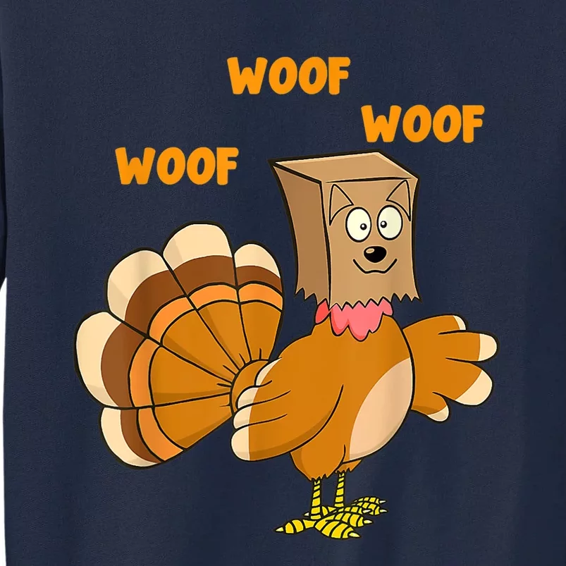 Thanksgiving Dog Fake Dog Woof Thanksgiving Turkey For Wo Tall Sweatshirt