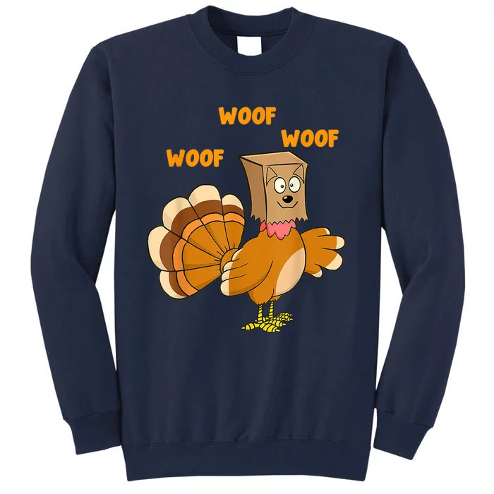 Thanksgiving Dog Fake Dog Woof Thanksgiving Turkey For Wo Tall Sweatshirt