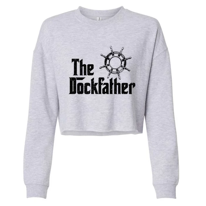 The Dockfather Funny Boating Fishing Boat Dad Captain Boater Meaningful Gift Cropped Pullover Crew