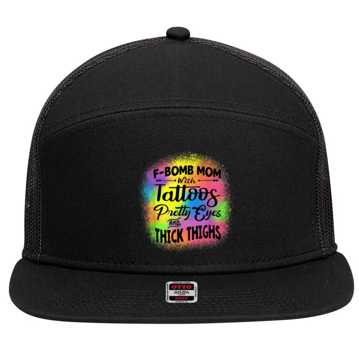 Tie Dye F Bomb Mom With Tattoos Pretty Eyes And Thick Thighs 7 Panel Mesh Trucker Snapback Hat