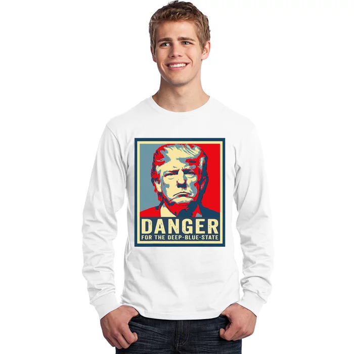 Trump Danger For The Deepbluestate Long Sleeve Shirt