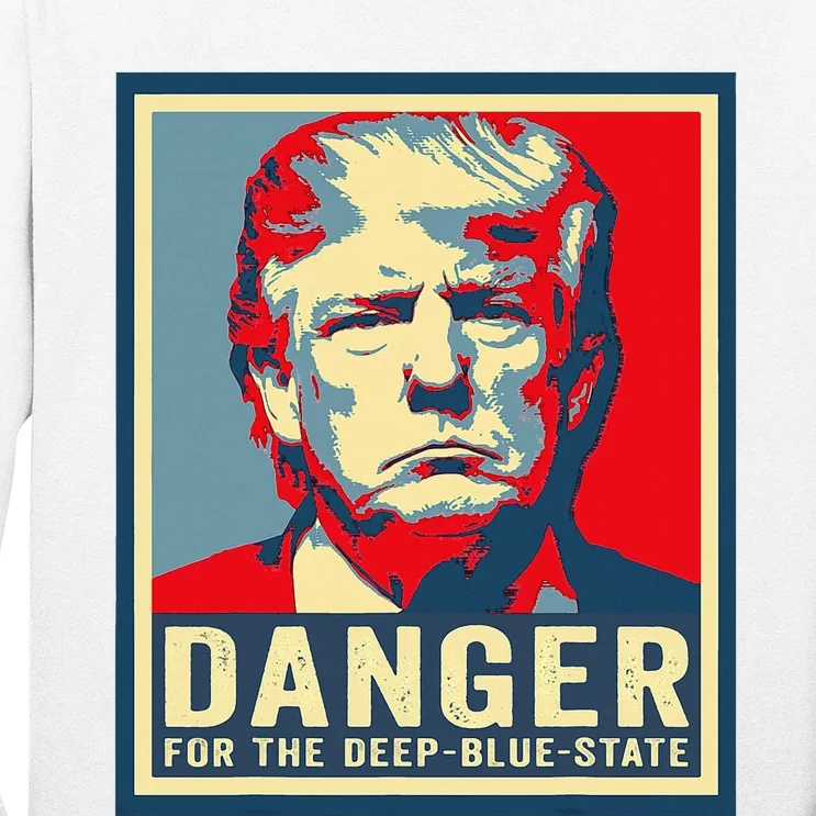 Trump Danger For The Deepbluestate Long Sleeve Shirt