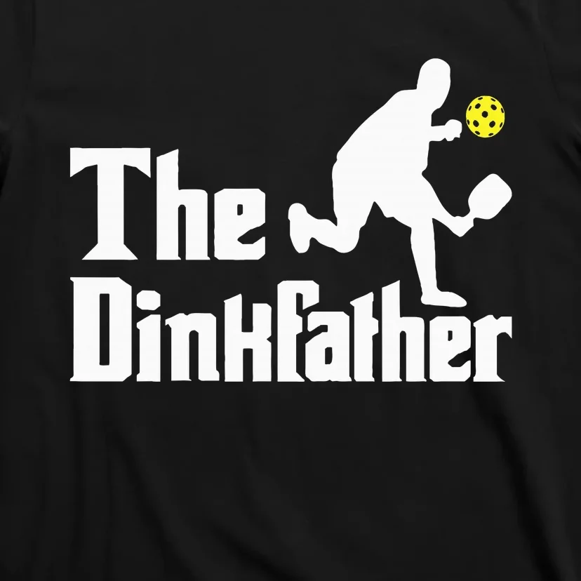 The Dinkfather Funny Pickleball Player Paddleball Lover T-Shirt