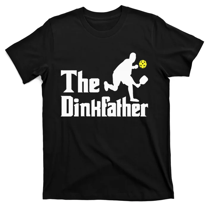 The Dinkfather Funny Pickleball Player Paddleball Lover T-Shirt