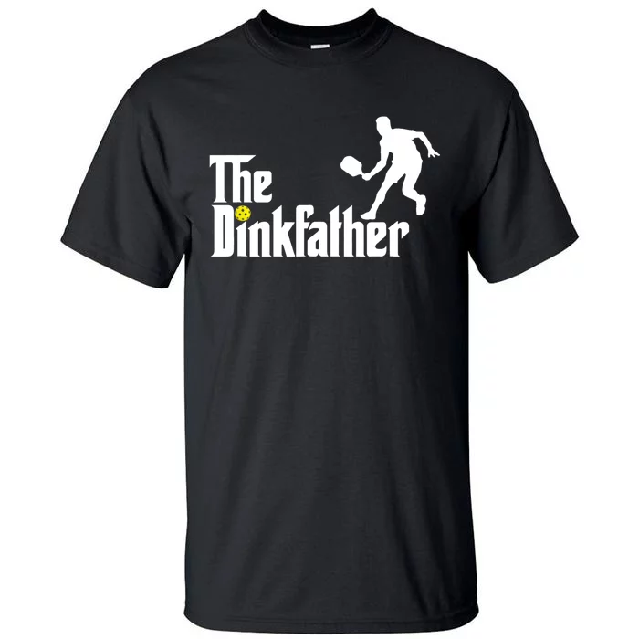 The Dink Father | Pickleball Dad | Funny Pickleball TShirt Tall T-Shirt