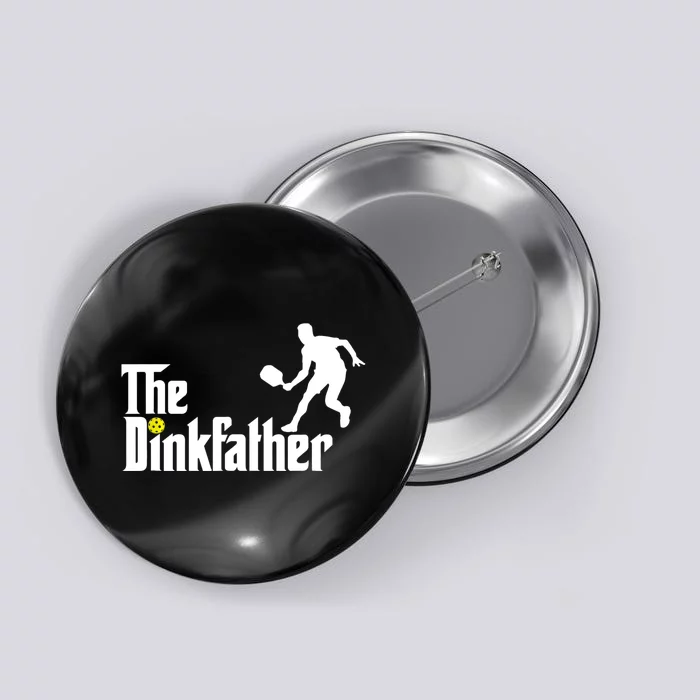 The Dink Father | Pickleball Dad | Funny Pickleball TShirt Button