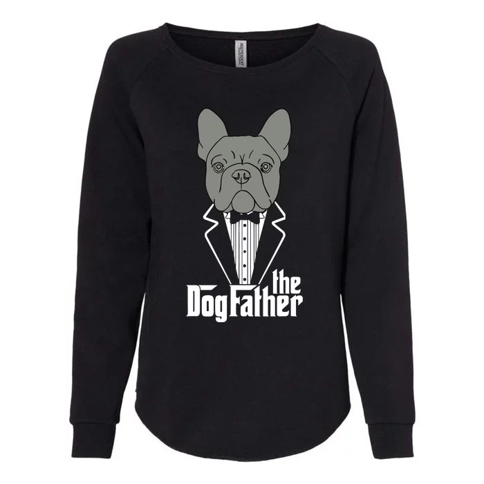 The Dogfather French Bulldog Dad Frenchie Papa Gift T Womens California Wash Sweatshirt