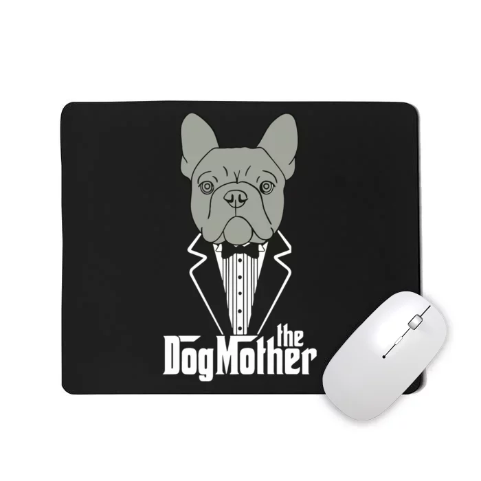 The Dogmother French Bulldog Lover Mom Frenchie Mama Gift Mousepad