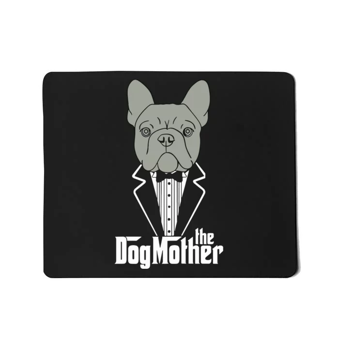 The Dogmother French Bulldog Lover Mom Frenchie Mama Gift Mousepad