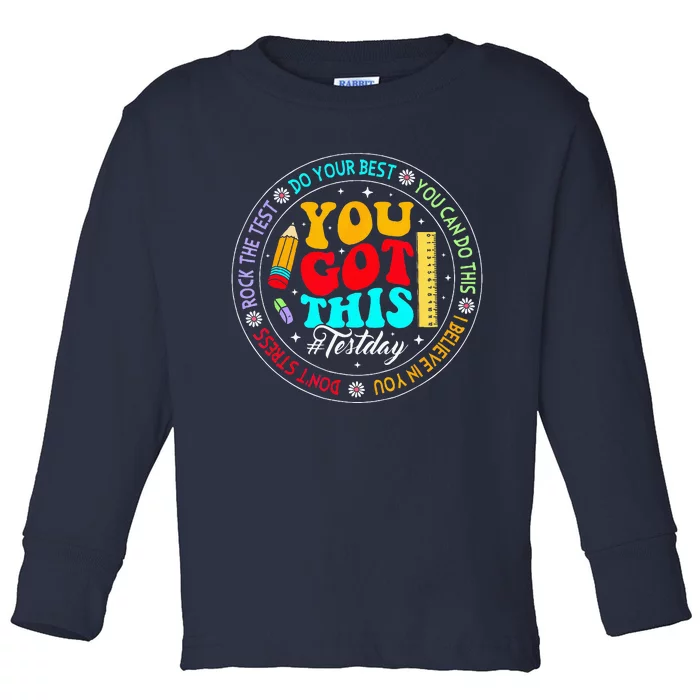 Testing Day Funny Teacher Student You Got This Test Day Toddler Long Sleeve Shirt