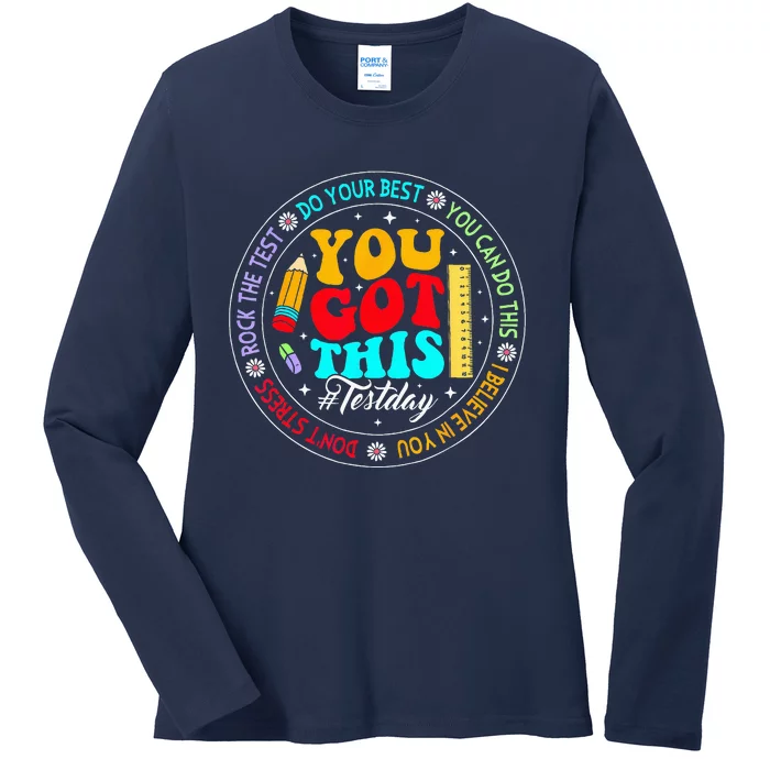 Testing Day Funny Teacher Student You Got This Test Day Ladies Long Sleeve Shirt