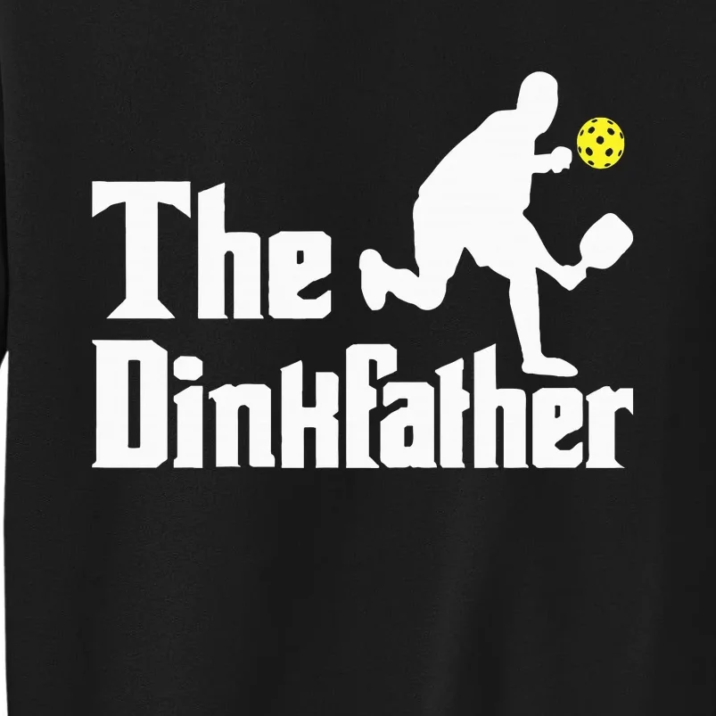 The Dinkfather Funny Pickleball Player Paddleball Lover Tall Sweatshirt