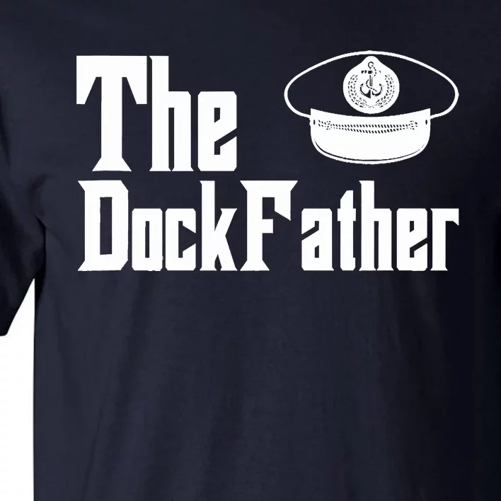 The Dock Father Captain Of The Boat Dad Funny Fathers Day Tall T-Shirt