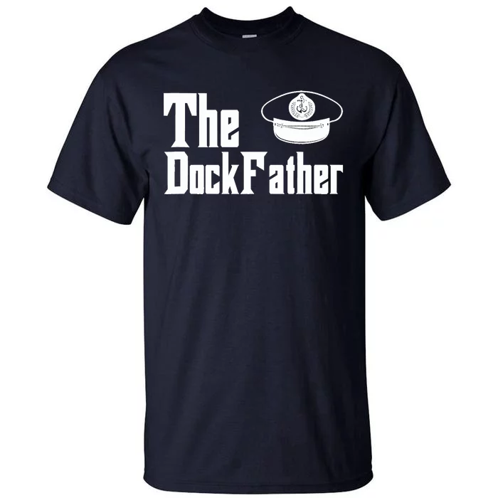 The Dock Father Captain Of The Boat Dad Funny Fathers Day Tall T-Shirt