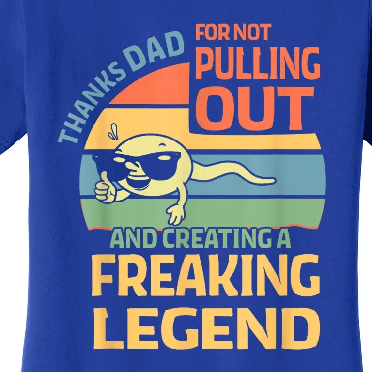 Thanks Dad For Not Pulling Out Funny Gifts From Daughter Son Women's T-Shirt