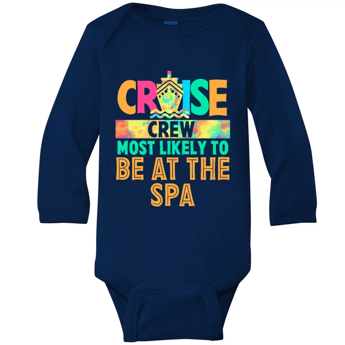 Tie Dye Funny Cruise Crew Most Likely To Be At The Spa Baby Long Sleeve Bodysuit