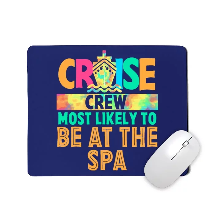 Tie Dye Funny Cruise Crew Most Likely To Be At The Spa Mousepad