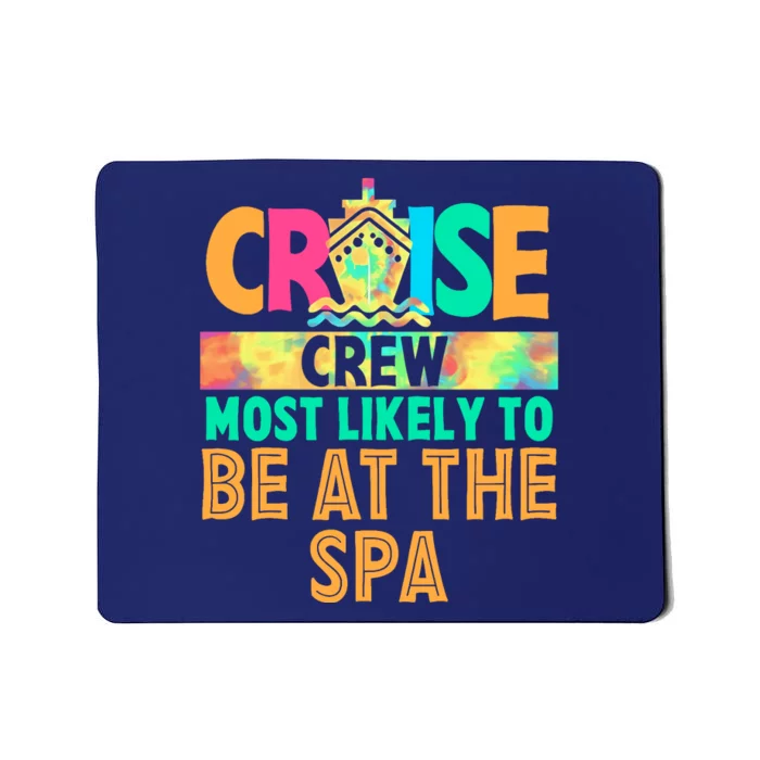 Tie Dye Funny Cruise Crew Most Likely To Be At The Spa Mousepad