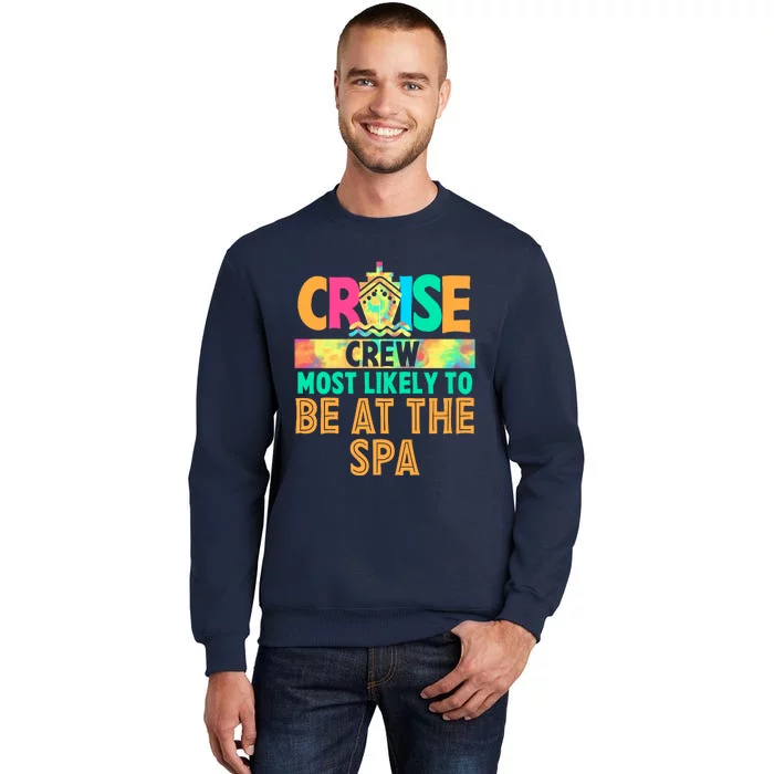 Tie Dye Funny Cruise Crew Most Likely To Be At The Spa Tall Sweatshirt